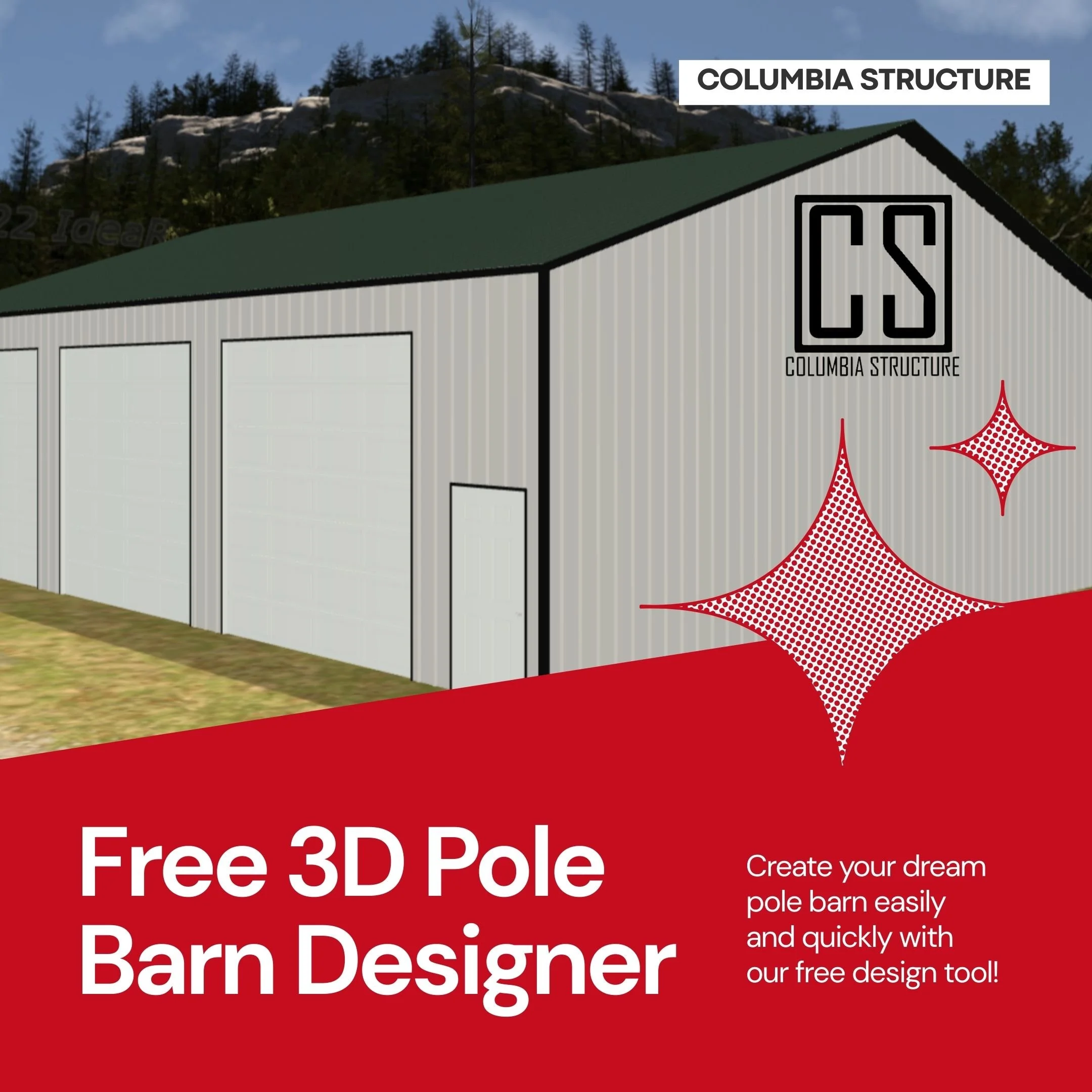 Image of a metal pole barn with a green roof, labeled 'Columbia Structure'. There is text in the lower red section that says, 'Free 3D Pole Barn Designer' and above it, smaller text reads, 'Create your dream pole barn easily and quickly with our free design tool!'. The barn has large doors and a smaller side door, with a background of trees and rocky hills.