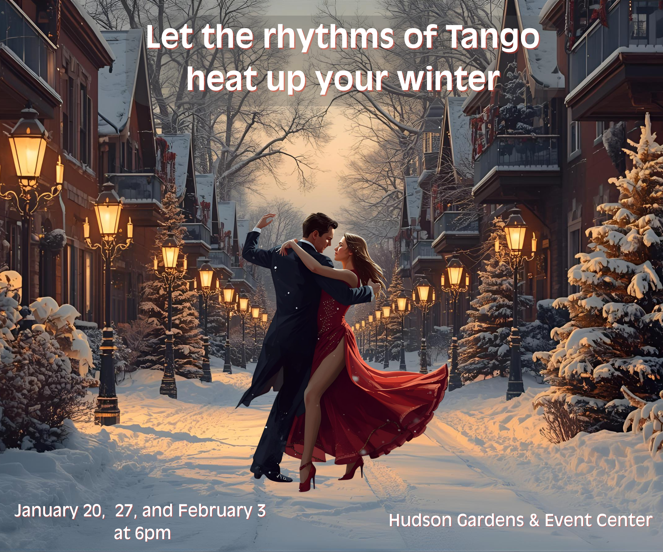 Hudson Gardens Winter Romance - The Tango - Jan 20, 27 &amp; Feb 3