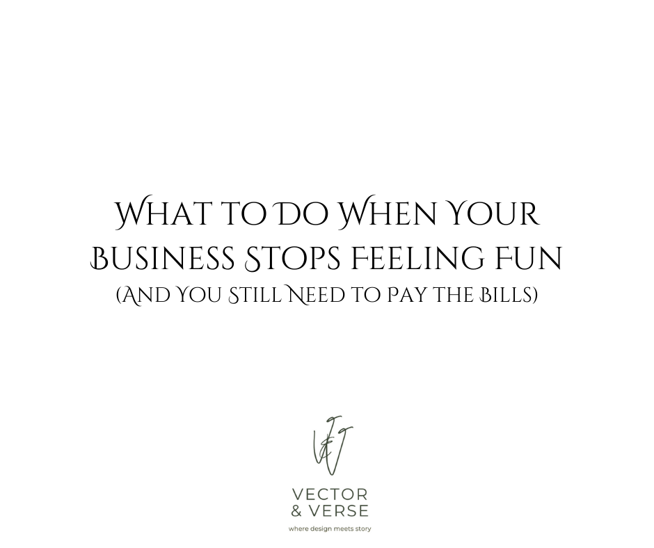 What to Do When Your Business Stops Feeling Fun
(And You Still Need to Pay the Bills)