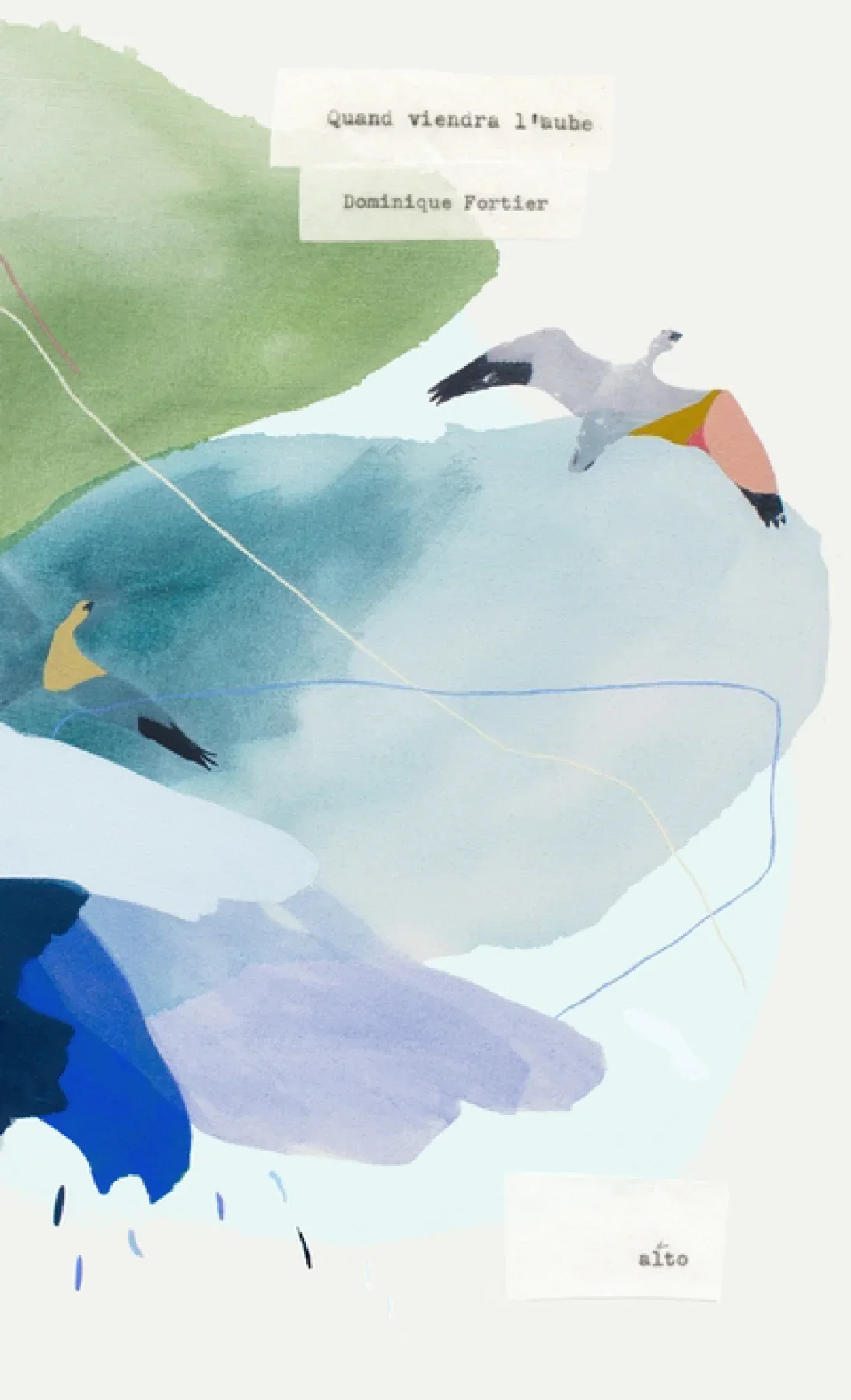 Quand viendra l'aube_Dominique Fortier_Éditions Alto
