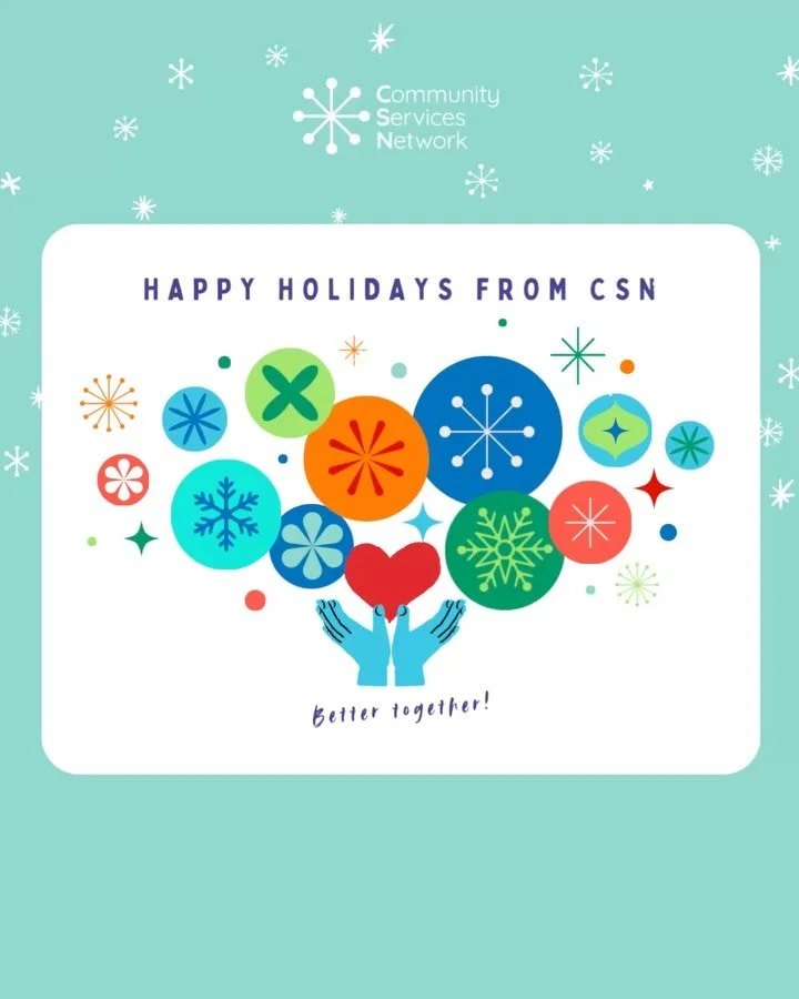 ❄️Wishing you all a very happy holiday season from CSN! ❄️

Wishing you joy, peace, love, and hope as we close out 2025 and welcome in 2026! 

Thank you to everyone who has tabled at a resource fair, attended a networking event, or learned something 