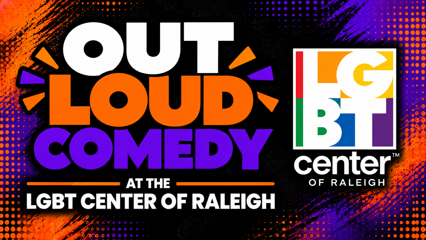 Promotional graphic for 'Out Loud Comedy' event at the LGBT Center of Raleigh, featuring vibrant colors, bold text, and a rainbow-colored logo.