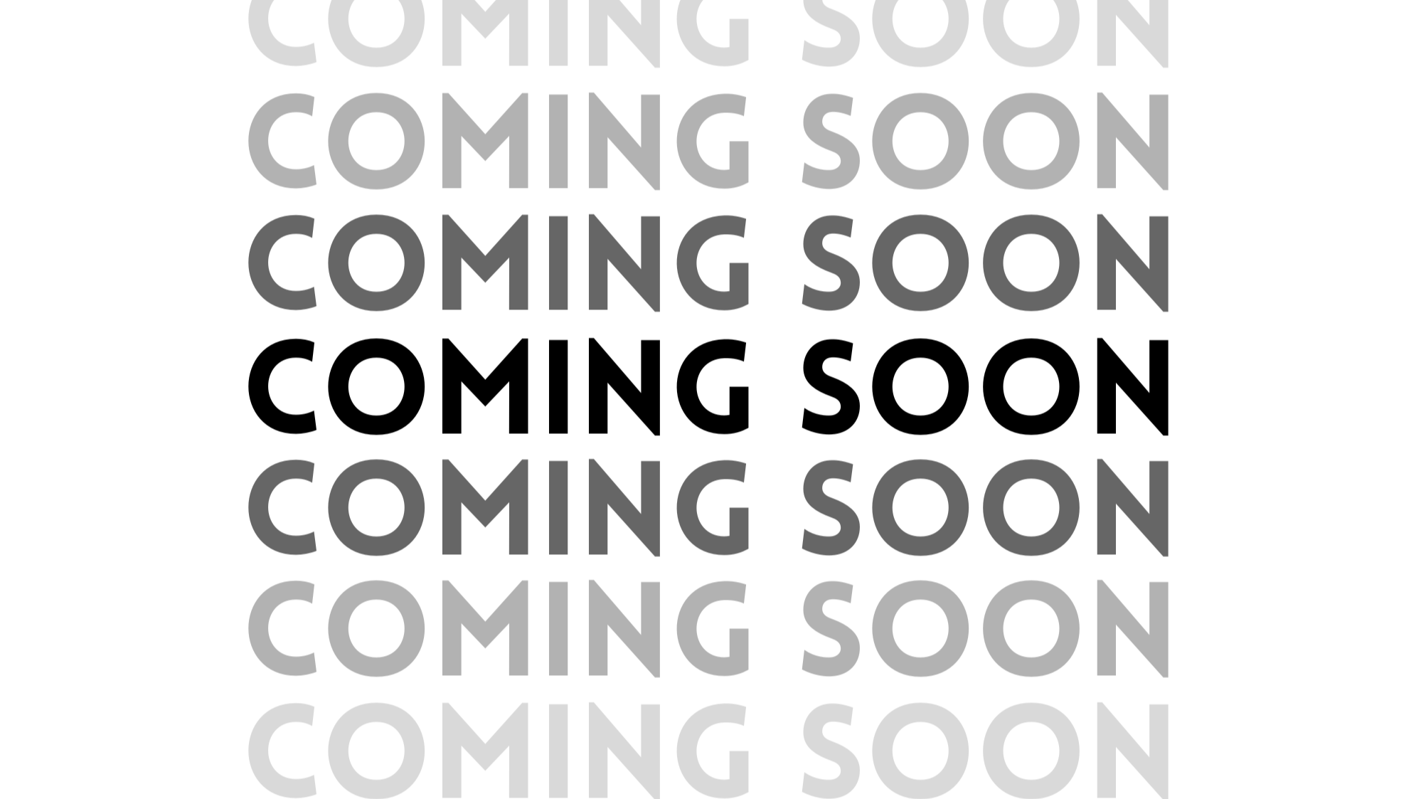 Repeating pattern of the words "Coming Soon" in various shades of gray with one instance in black in the center.