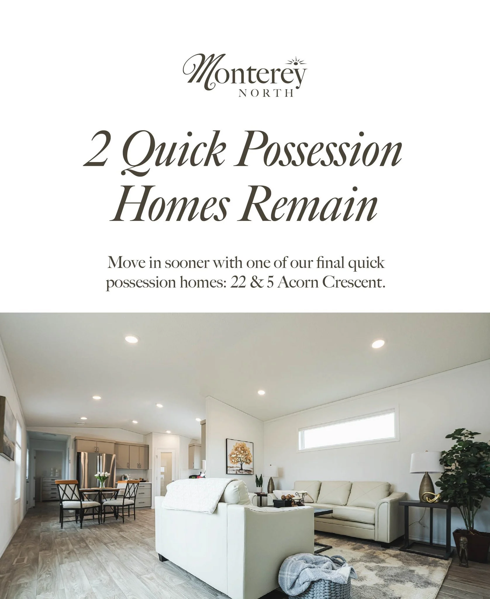 Only 2 quick possession homes remain at Monterey Estates North 🏡

22 Acorn Crescent and 5 Acorn Crescent are your opportunity to move into a brand-new home before summer is over. Enjoy modern finishes, one-level living, and a welcoming 50+ community