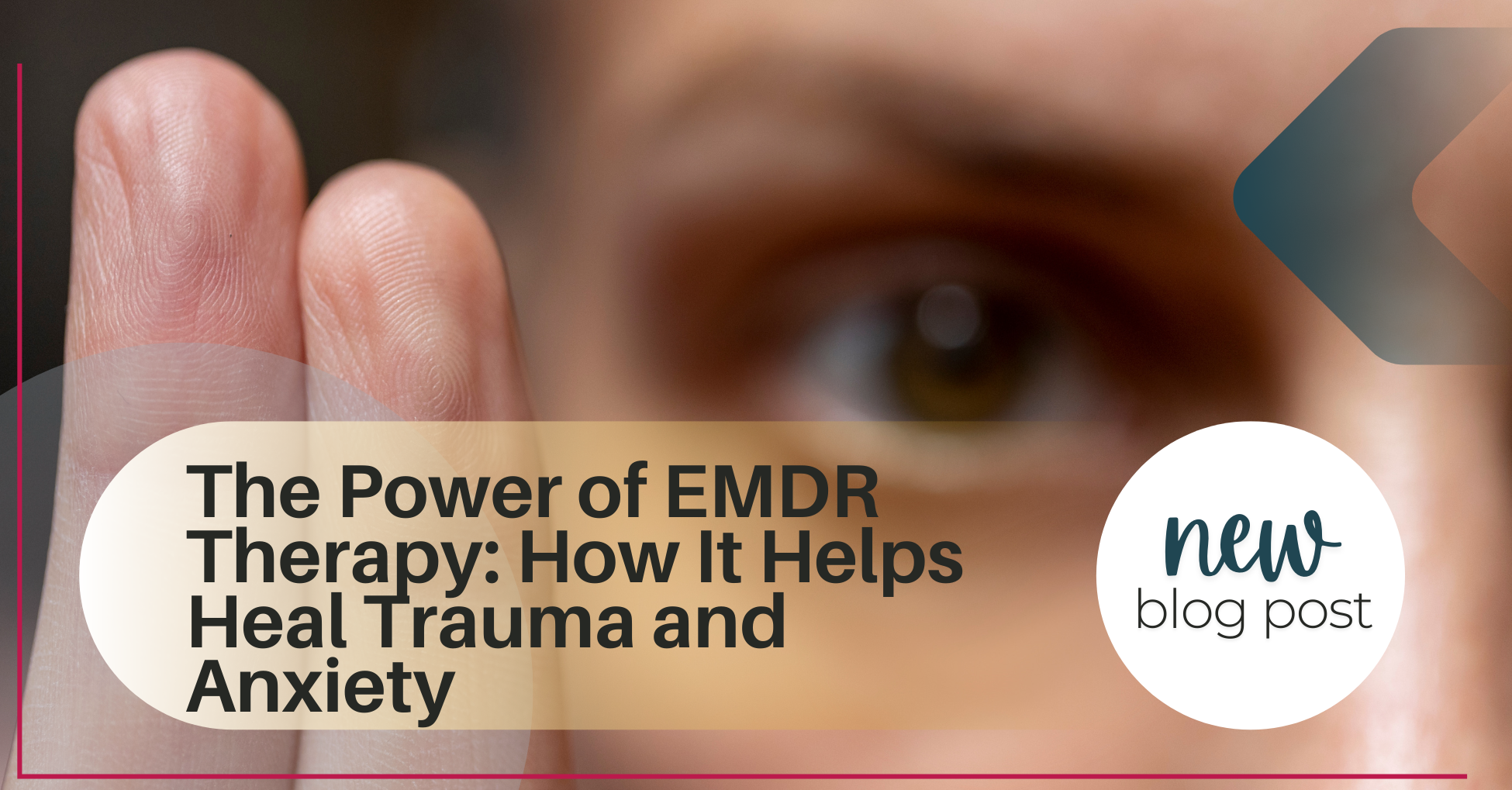 The Power of EMDR Therapy: How It Helps Heal Trauma and Anxiety