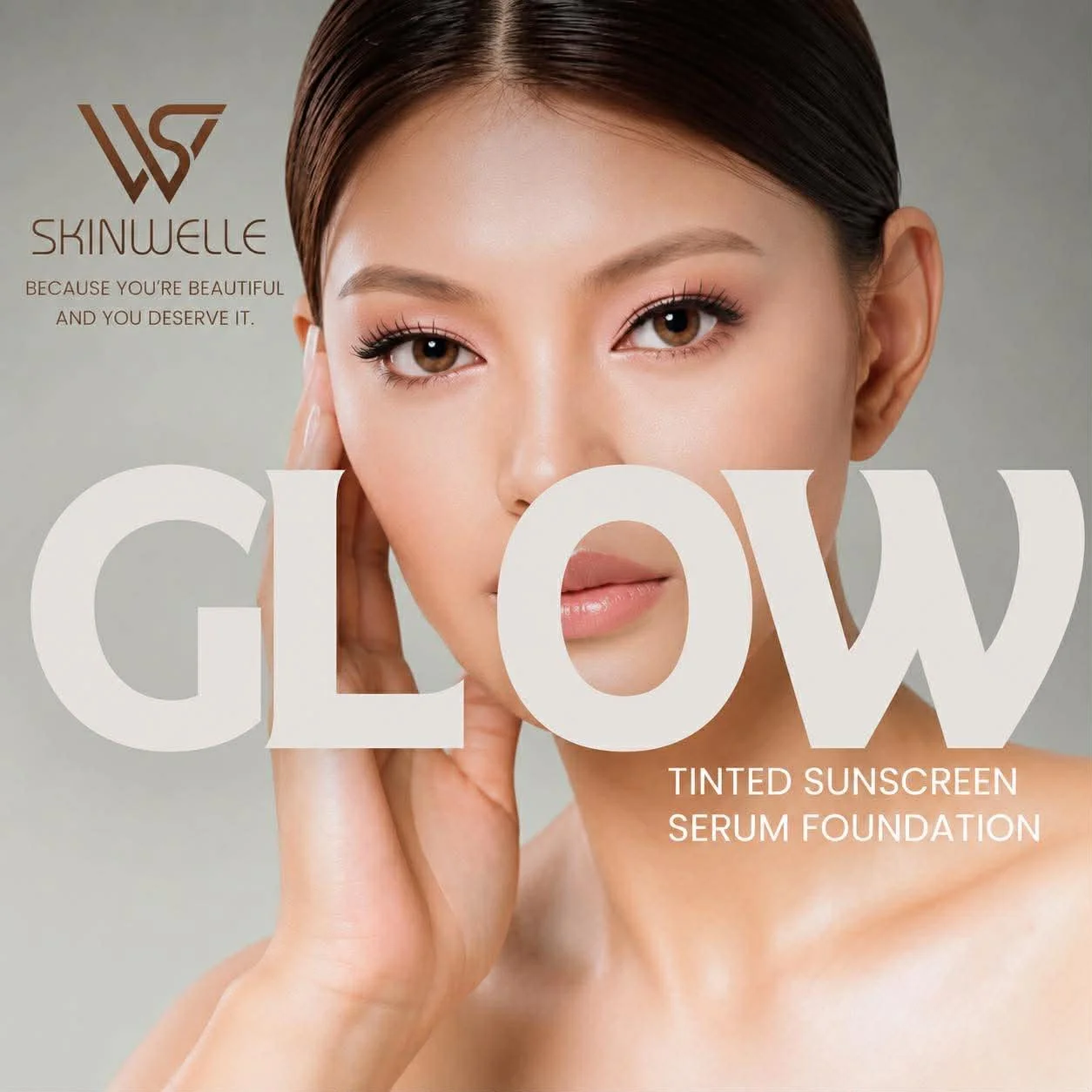 Close-up of a woman with flawless skin and brown eyes holding her face with her right hand, featuring text about Skinwelle tinted sunscreen serum foundation and slogan 'Because you're beautiful and you deserve it.'