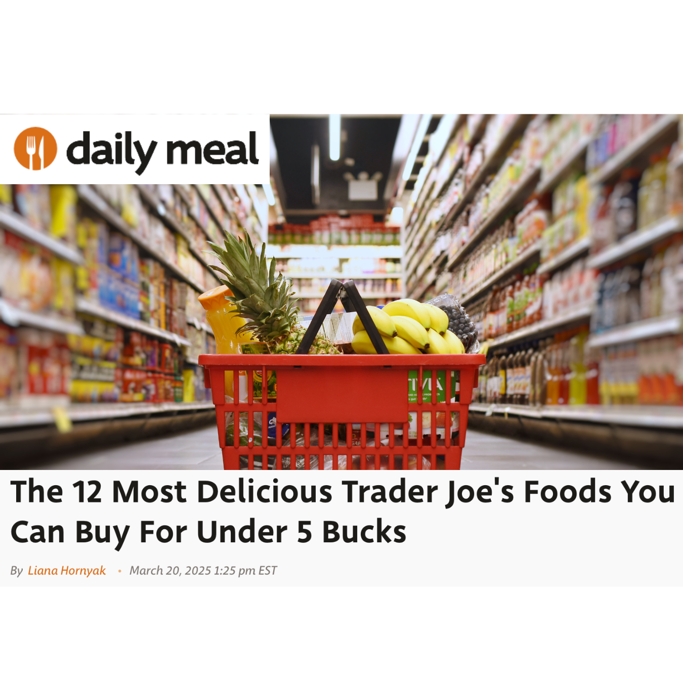 "The 12 Most Delicious Trader Joe's Foods You Can Buy For Under 5 Bucks" editorial feature for the Daily Meal