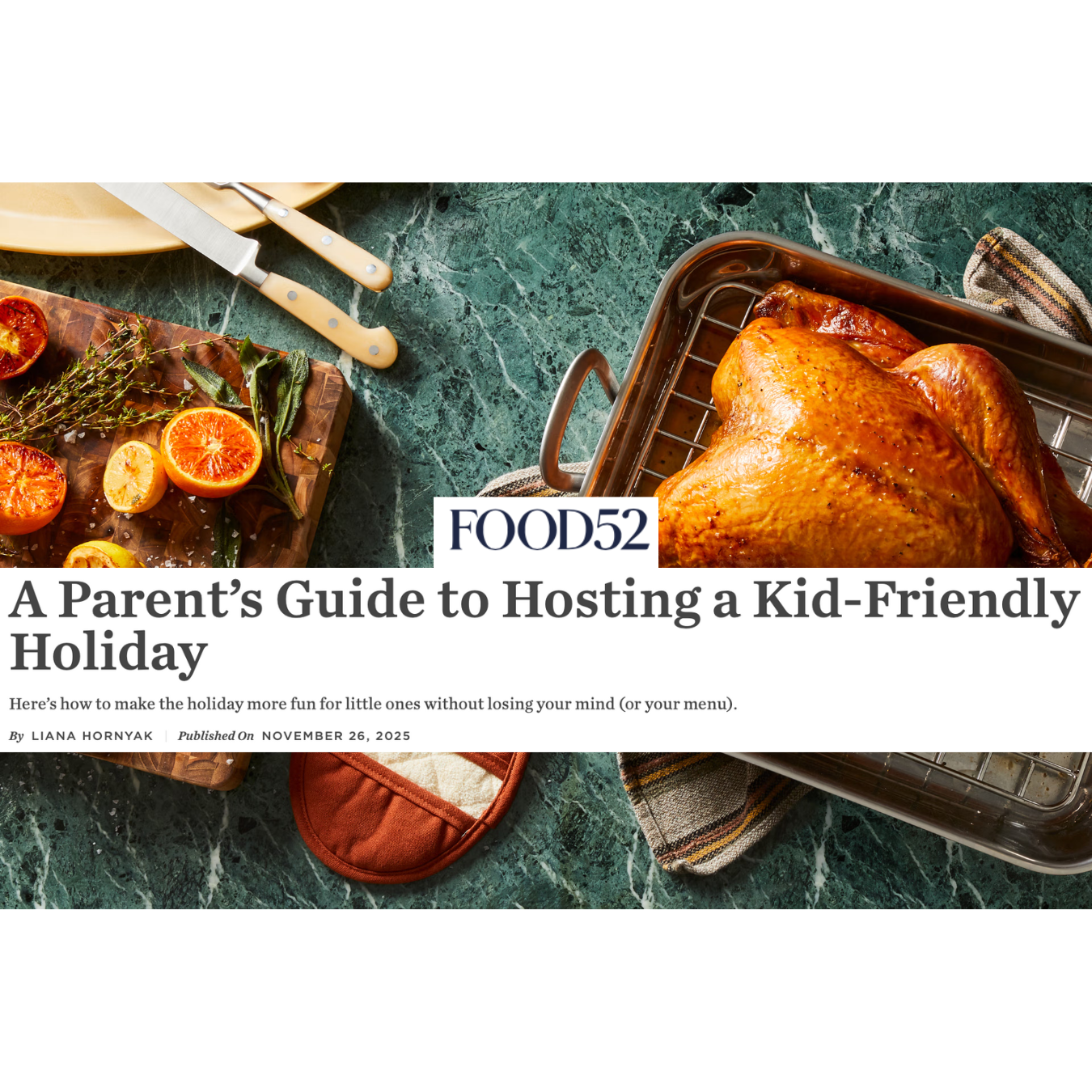 "A Parent's Guide to Hosting a Kid-Friendly Holiday" editorial feature for Food52