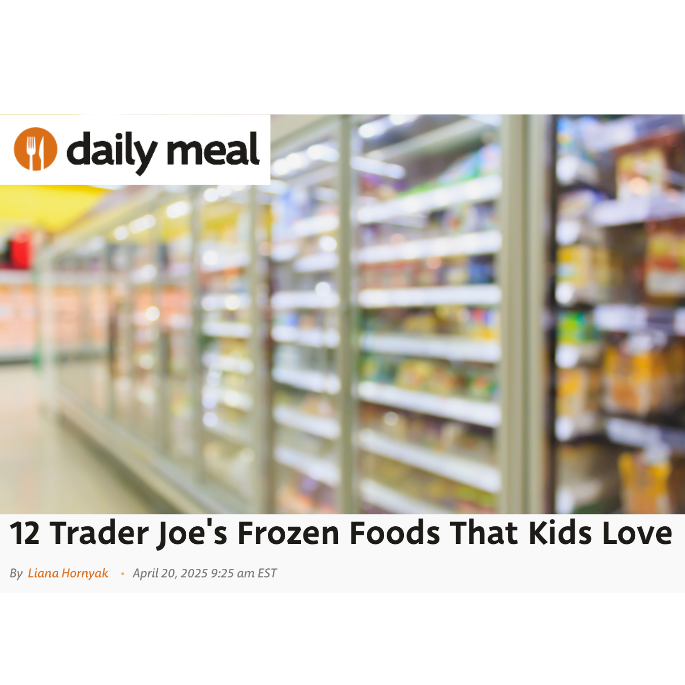 "12 Trader Joe's Frozen Foods That Kids Love" editorial feature for the Daily Meal