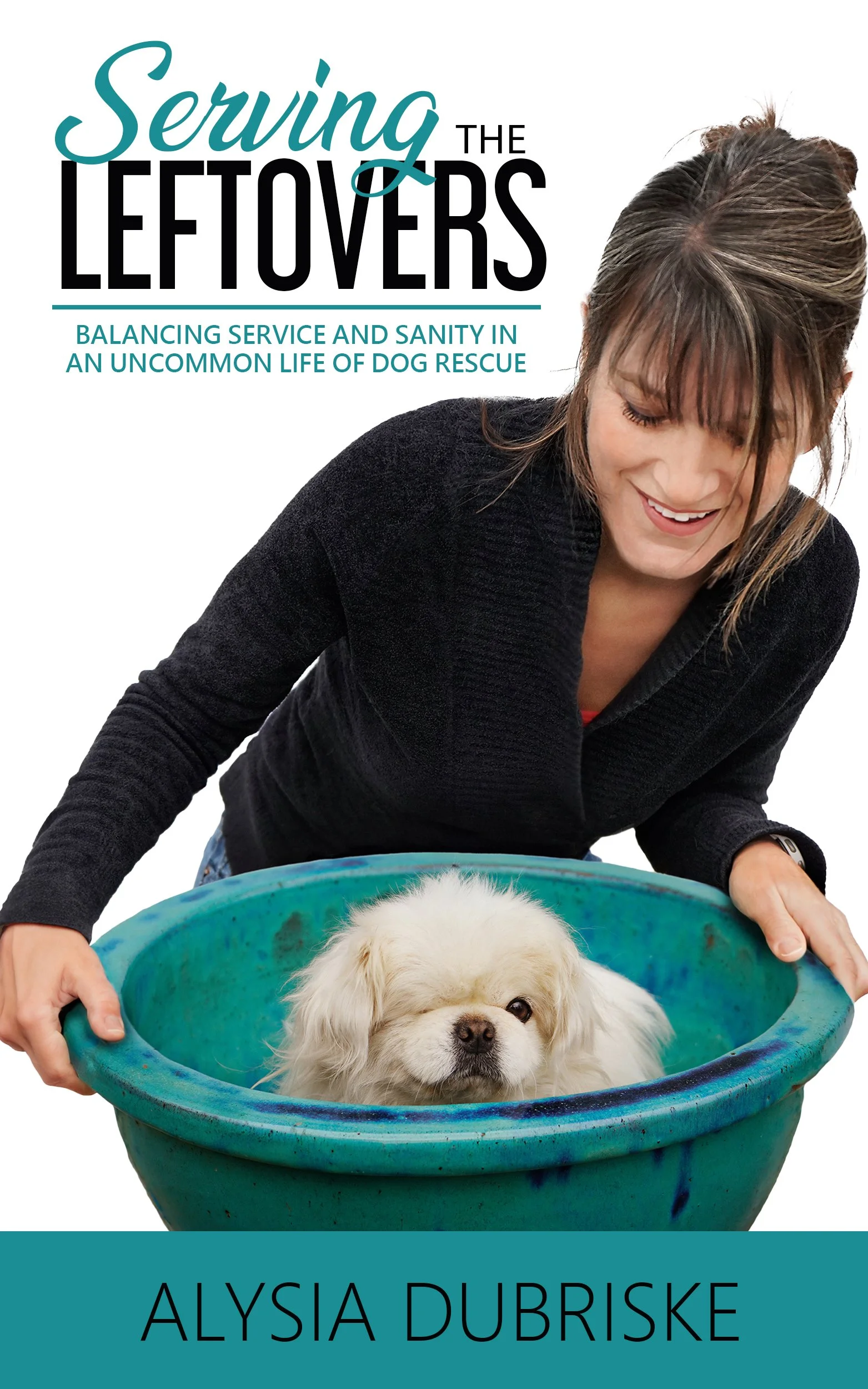 Book cover titled Serving the Leftovers with a woman and a dog in a bowl, authored by Alysia Dubriske.