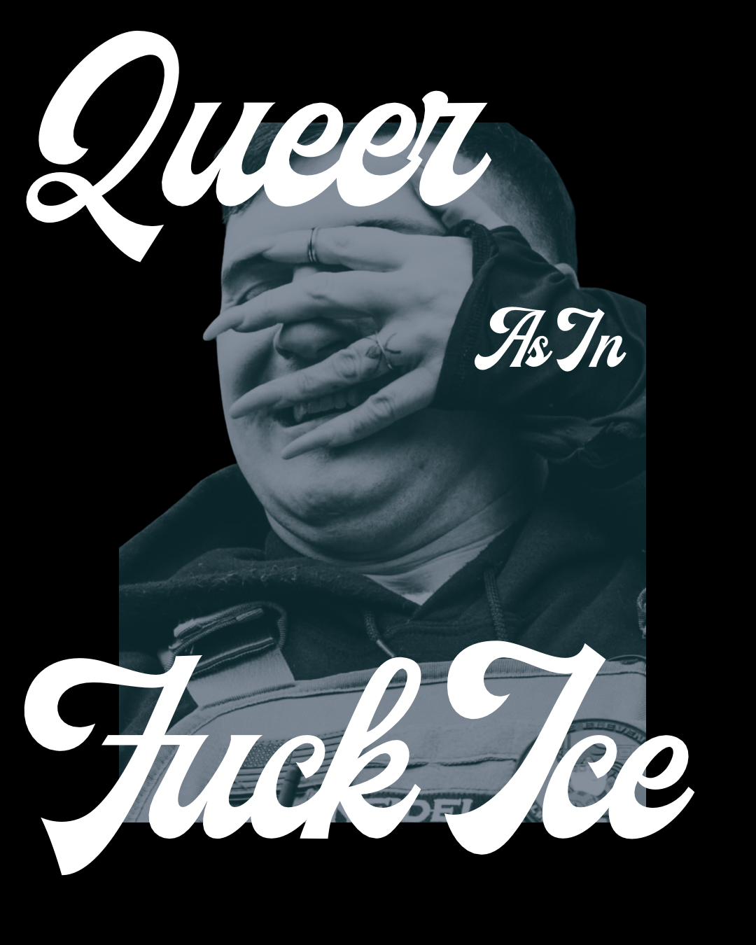Queer as in Fuck Ice