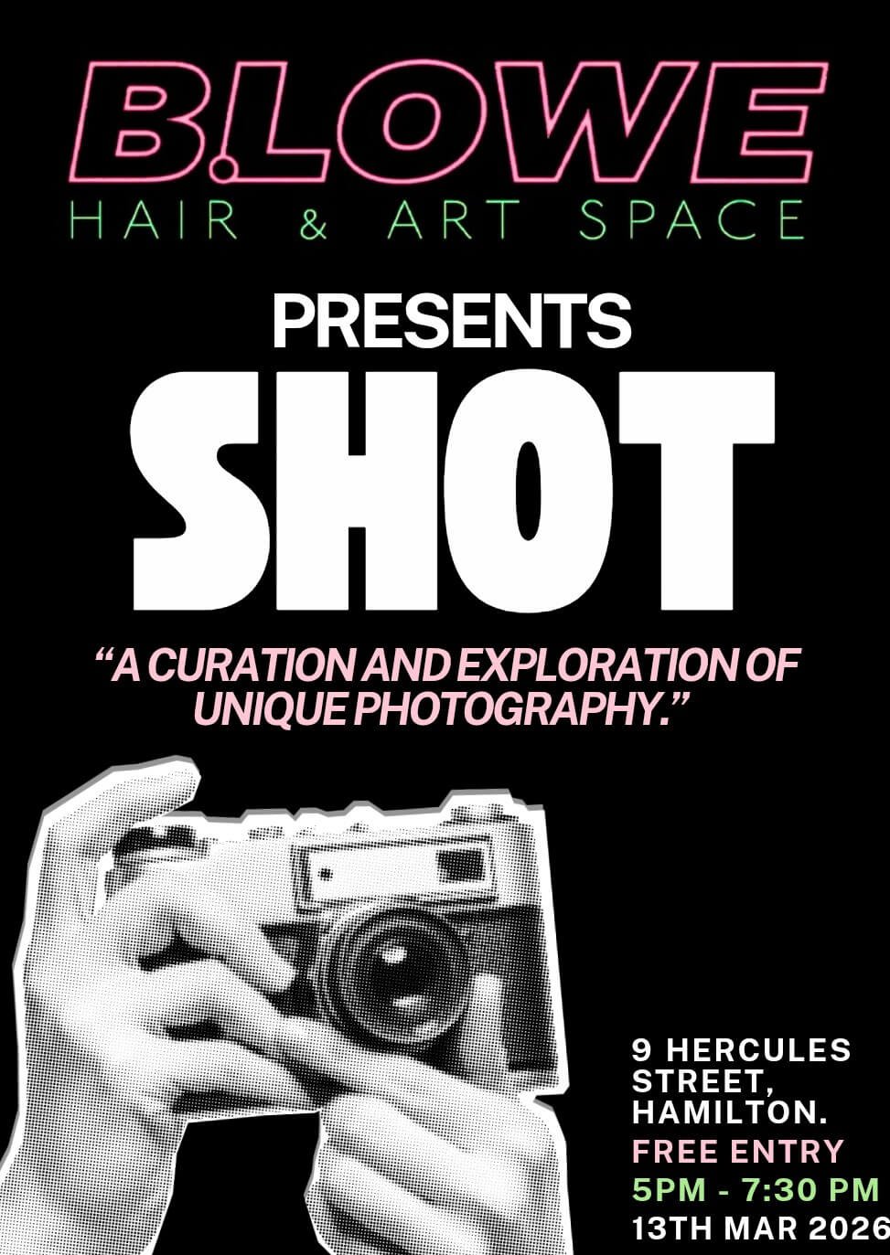 A promotional poster for BLOWE Hair & Art Space presenting an event called "SHOT" showcasing photography. The poster features a black background with pink, white, and green text and a halftone image of a hand holding a vintage camera.