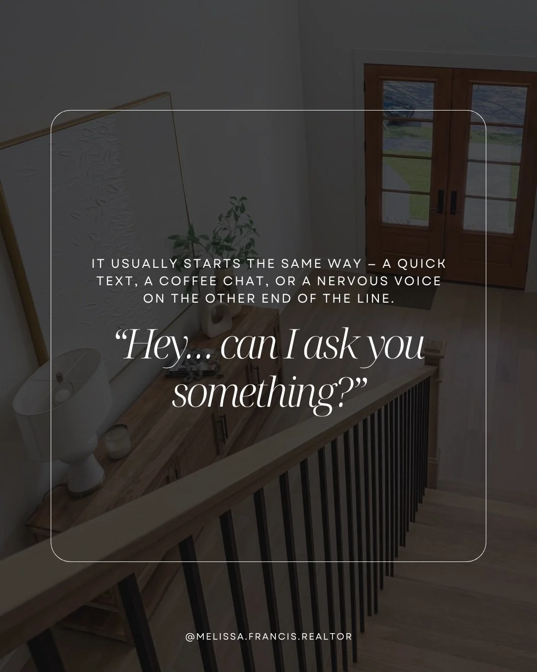 It usually starts with a simple question.
And turns into clarity, confidence, and a plan that actually fits your life.

Whether you&rsquo;re buying, selling, or just quietly wondering &ldquo;what if?&rdquo;&mdash;you don&rsquo;t have to figure it out