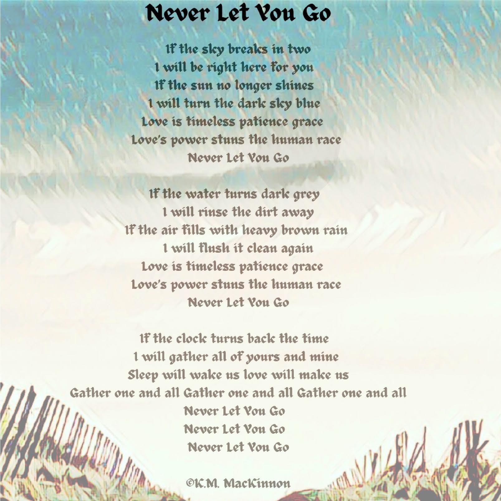 Poem titled "Never Let You Go" by K.M. MacKinnon with a background of sky, ocean, and dunes.  kmmackinnon.com guitarist and composer