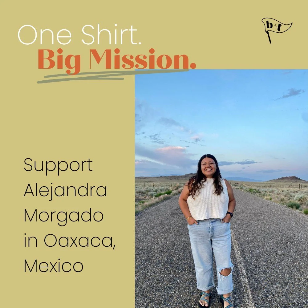 One Shirt. Big Mission.

We&rsquo;re honored to help support our friend Alejandra Morgado as she steps into full-time mission work in Oaxaca, Mexico.

Every purchase of this special-edition tee helps fund her living expenses and ministry support sala