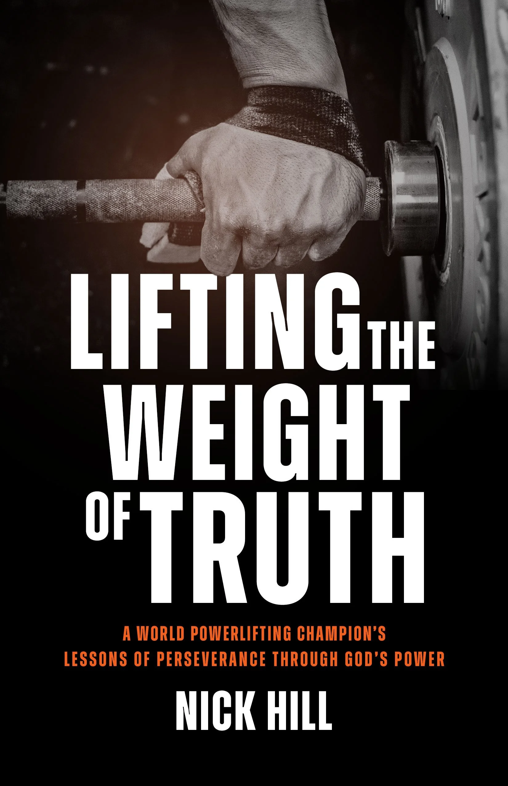 Book cover titled 'Lifting the Weight of Truth' with a black-and-white photo of a hand gripping a weight bar.