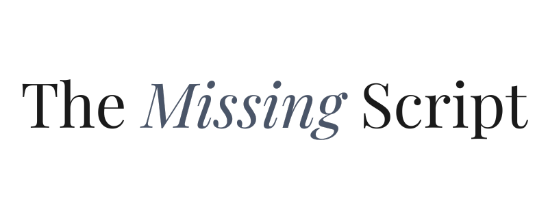 The Missing Script