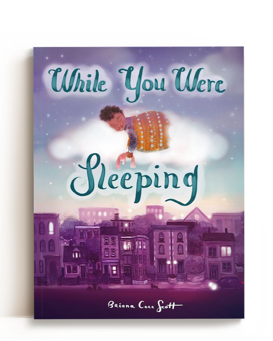 Book cover titled "While You Were Sleeping" by Briana Cain Scott. The cover features a young child sleeping on a cloud above a cityscape at dusk.