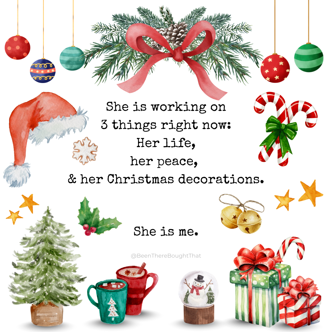 She is working on 3 things right now Her life, her peace, & her Christmas decorations..png