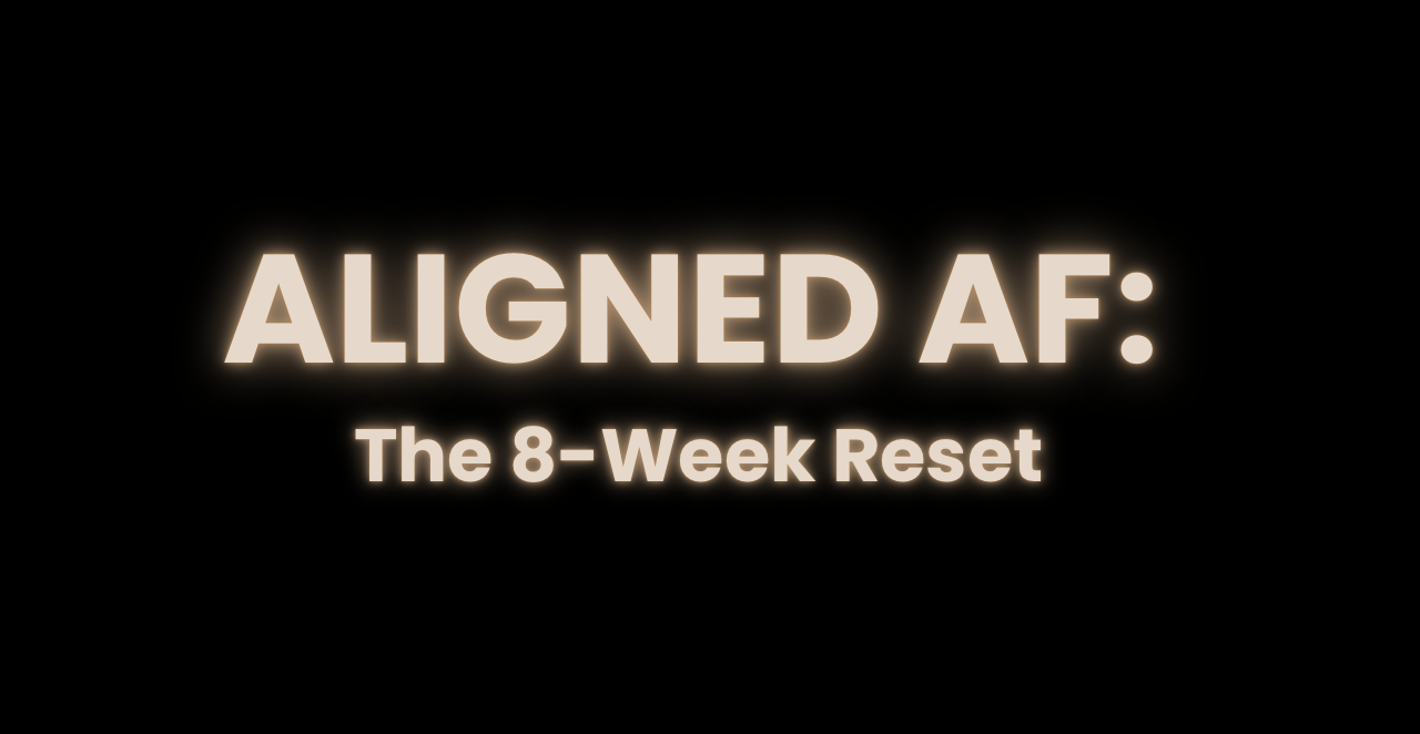 Aligned AF: The 8-Week Reset (Virtual)