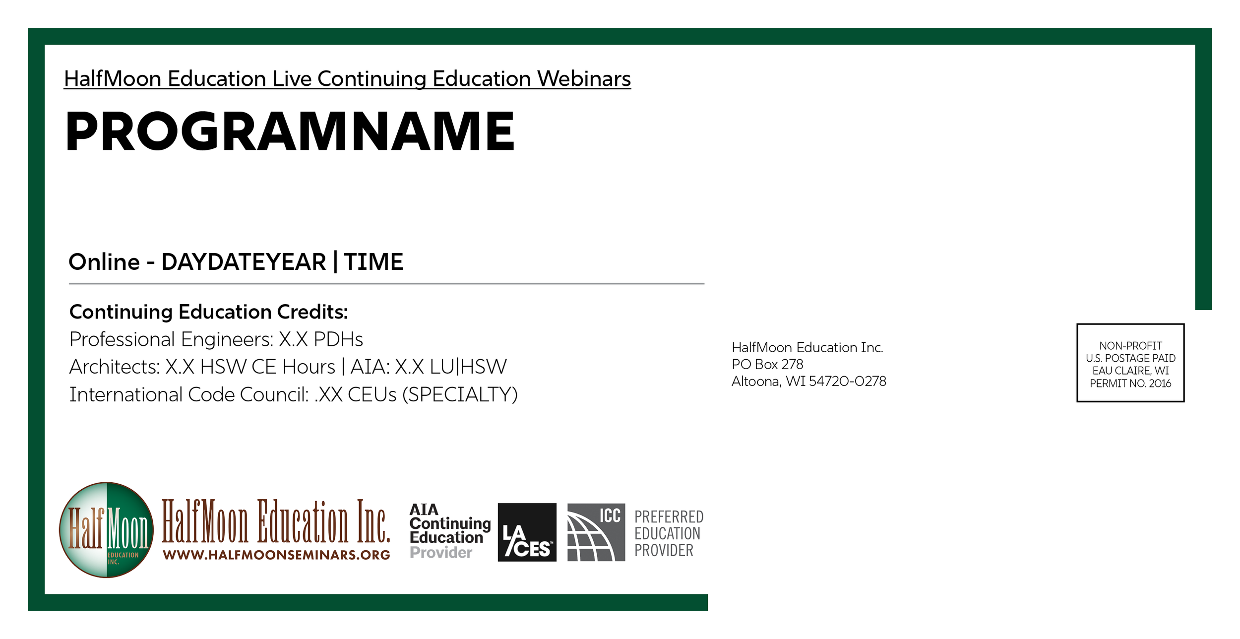 Front of a reusable postcard template for HalfMoon Education continuing education webinars. The layout includes placeholders for the program title, event date and time, continuing education credits, mailing information, certification logos, and posta