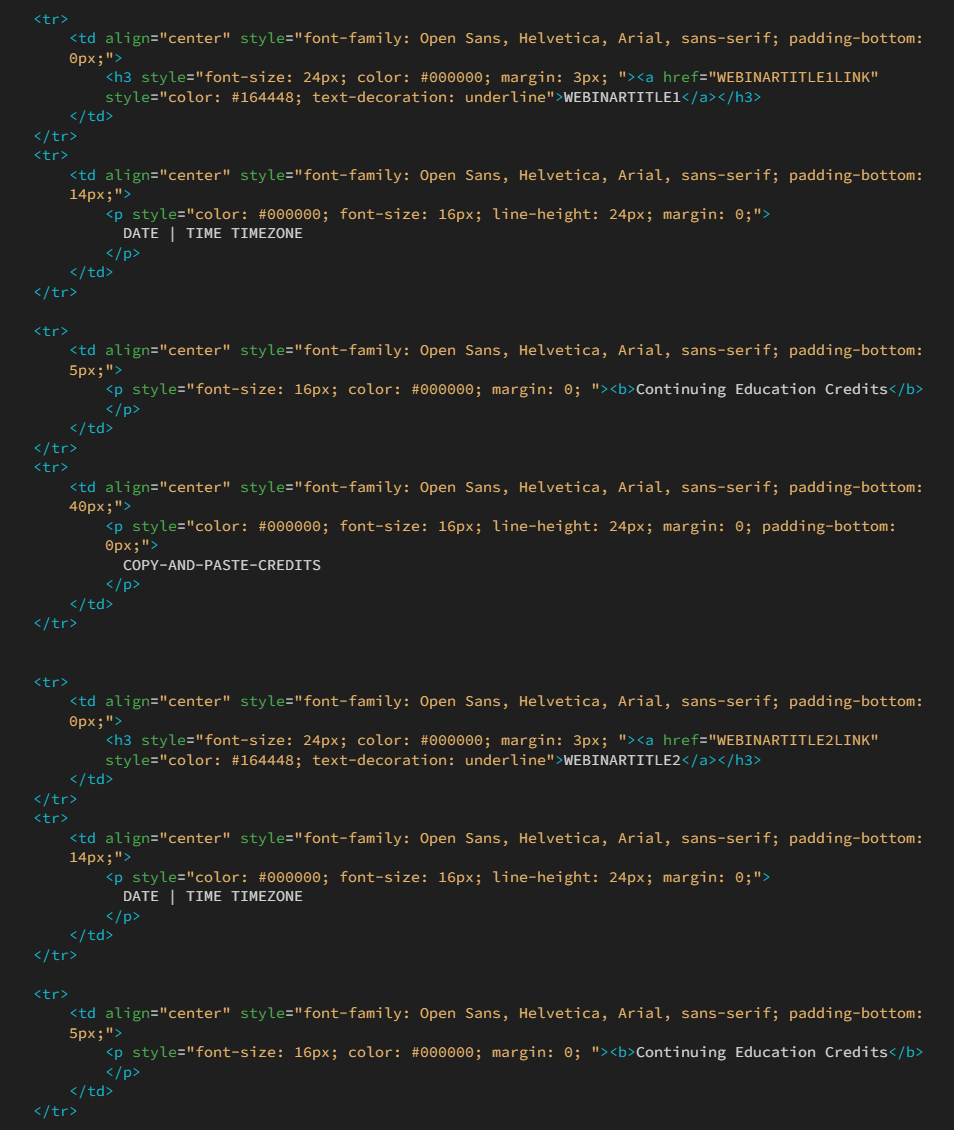 Screenshot of hand-coded HTML and inline CSS for a reusable email template displaying multiple webinar listings with editable placeholders for program information and continuing education credits.