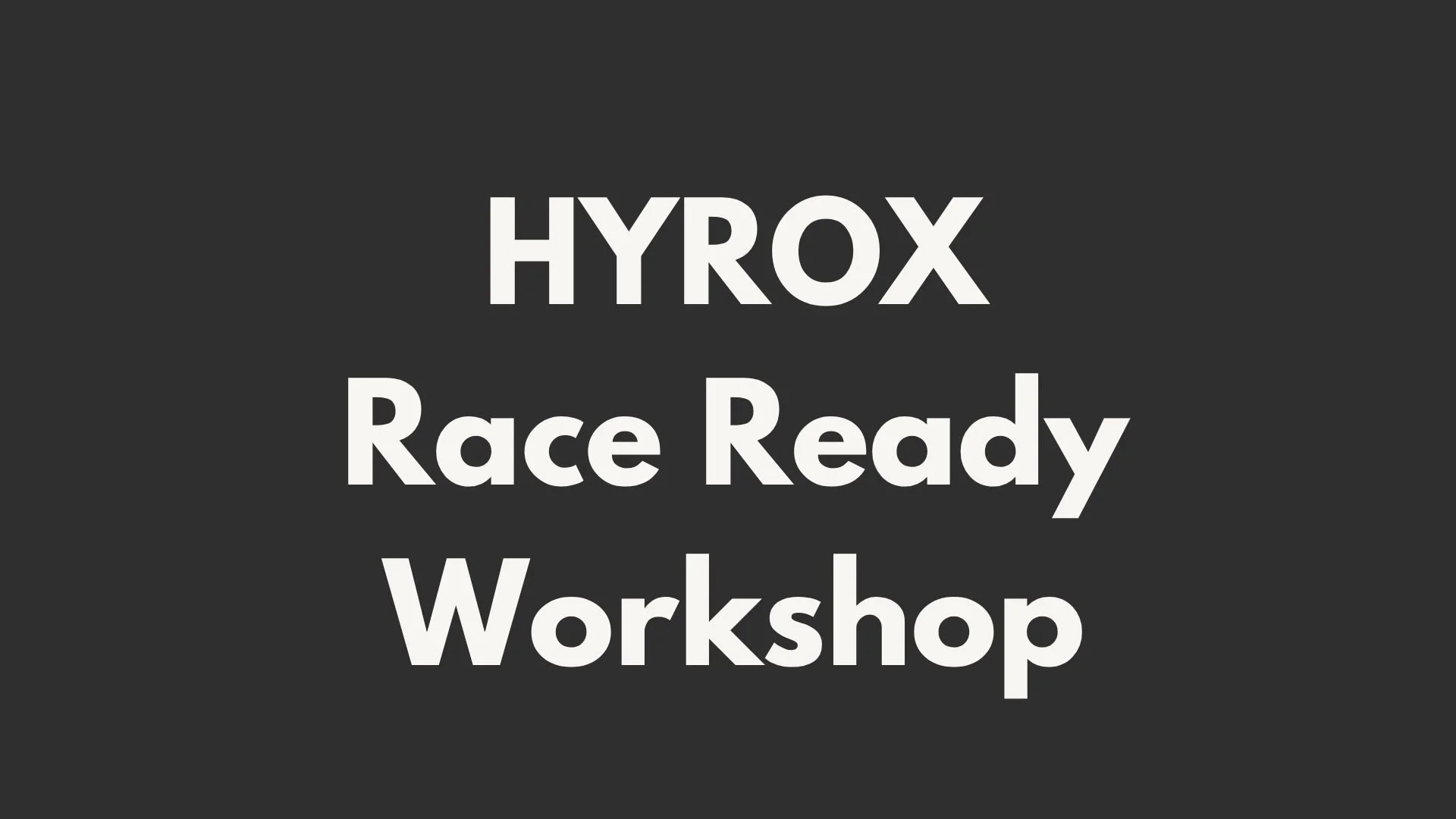 HYROX Race-Ready Workshop | 2.5 Hour | Singles/Doubles/Relay