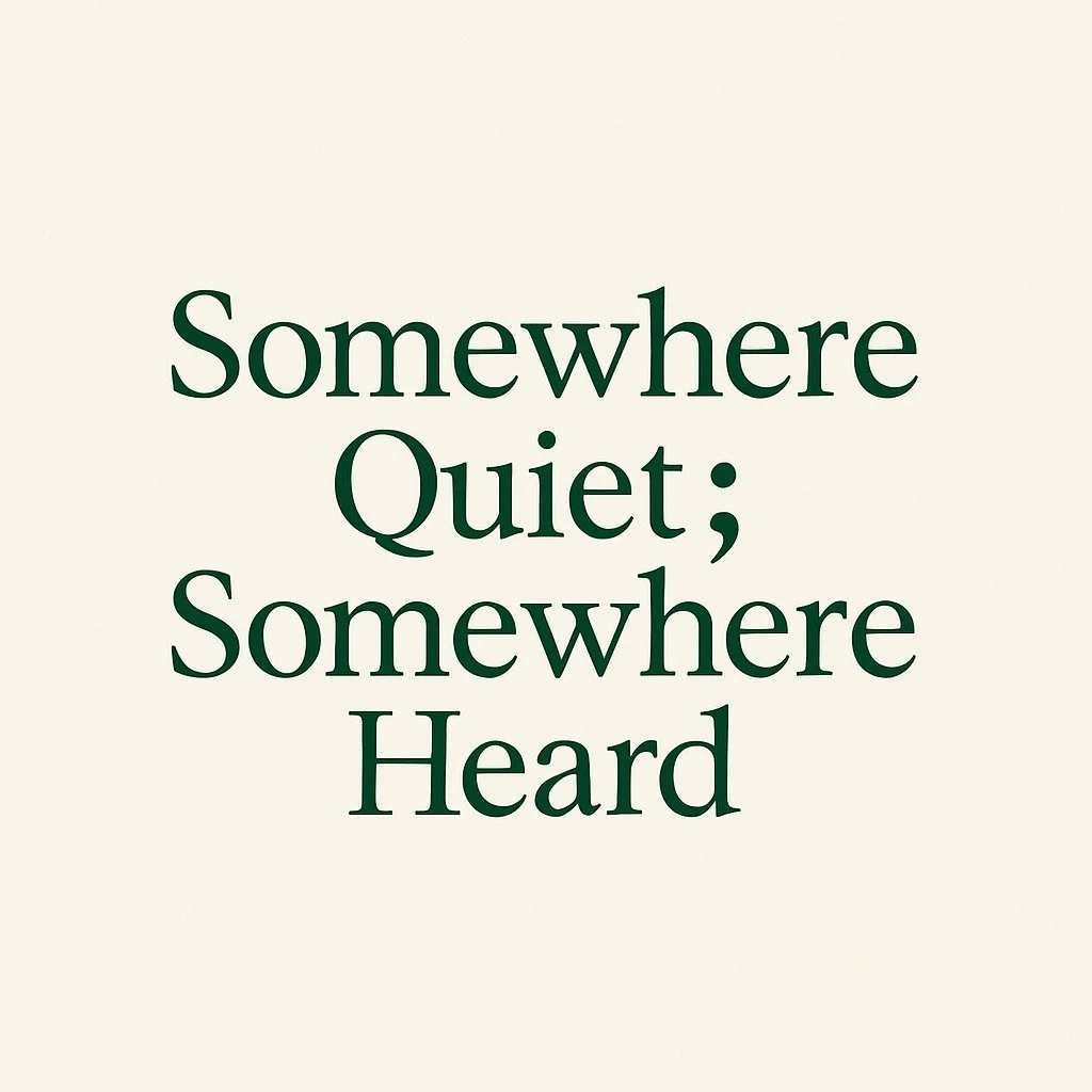 Somewhere Quiet; Somewhere Heard 