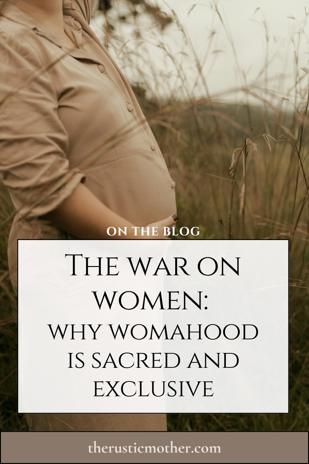 The War on Women: Why Womanhood is Sacred and Exclusive.&nbsp;