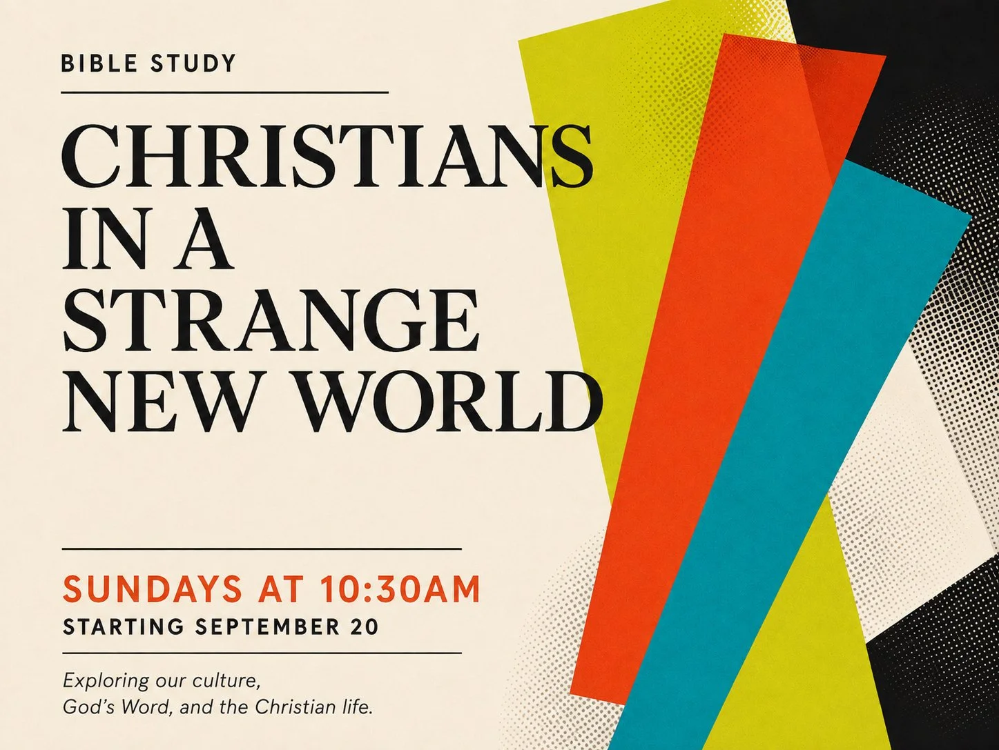 Poster for a Bible study titled 'Christians in a Strange New World', starting September 20, meeting Sundays at 10:30 AM, with colorful geometric shapes in the background.