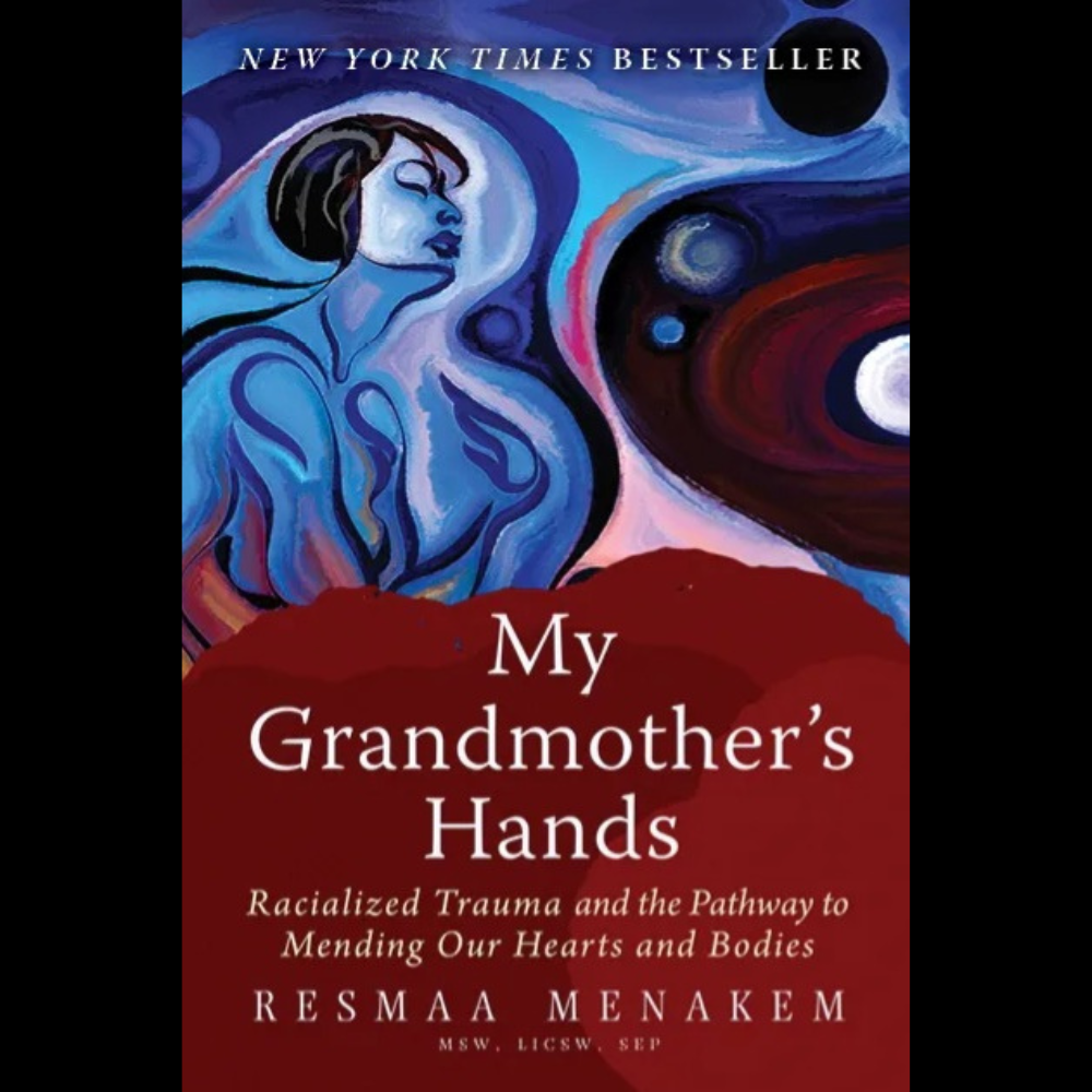 My Grandmother's Hands by Resmaa Menakem