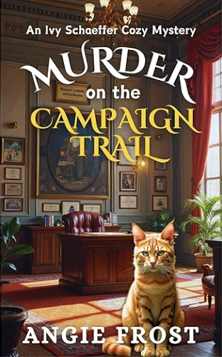 Murder on the Campaign Trail by Angie Frost