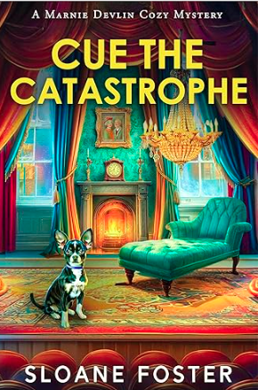 Guest Sleuth Spotlight: Sloan Foster—Cue the Catastrophe