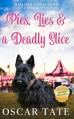 Pies, Lies, and a Deadly Slice by Oscar Tate