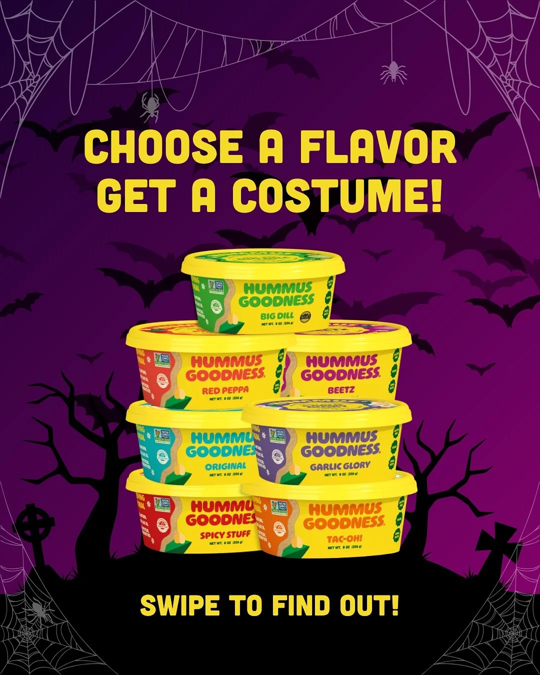 BOO! 👻 Our hummus is dressed up and ready to party!

Pick your flavor, find your costume, and let the snacking begin! 🎃