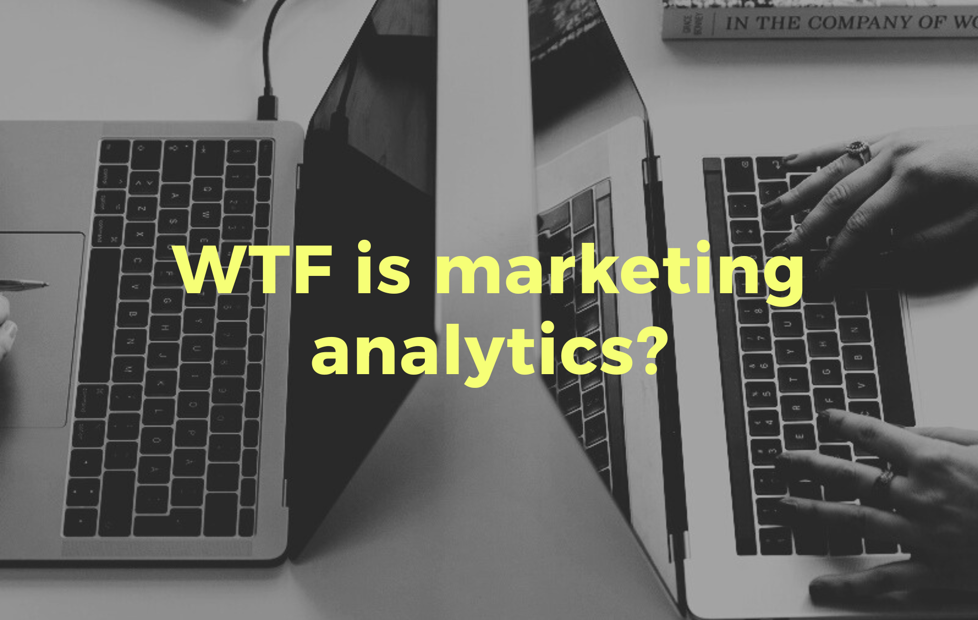 What is marketing analytics? (and why every marketer needs it)