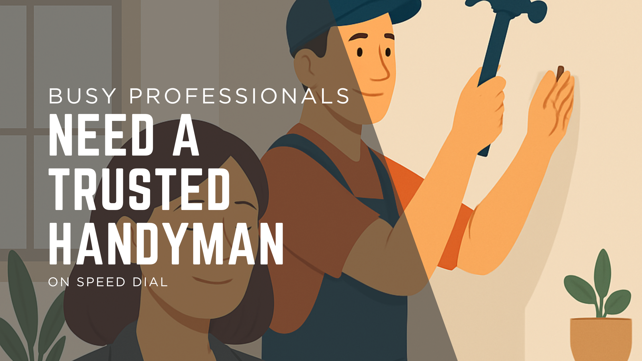 Why Every Busy Professional Needs a Trusted Handyman on Speed Dial