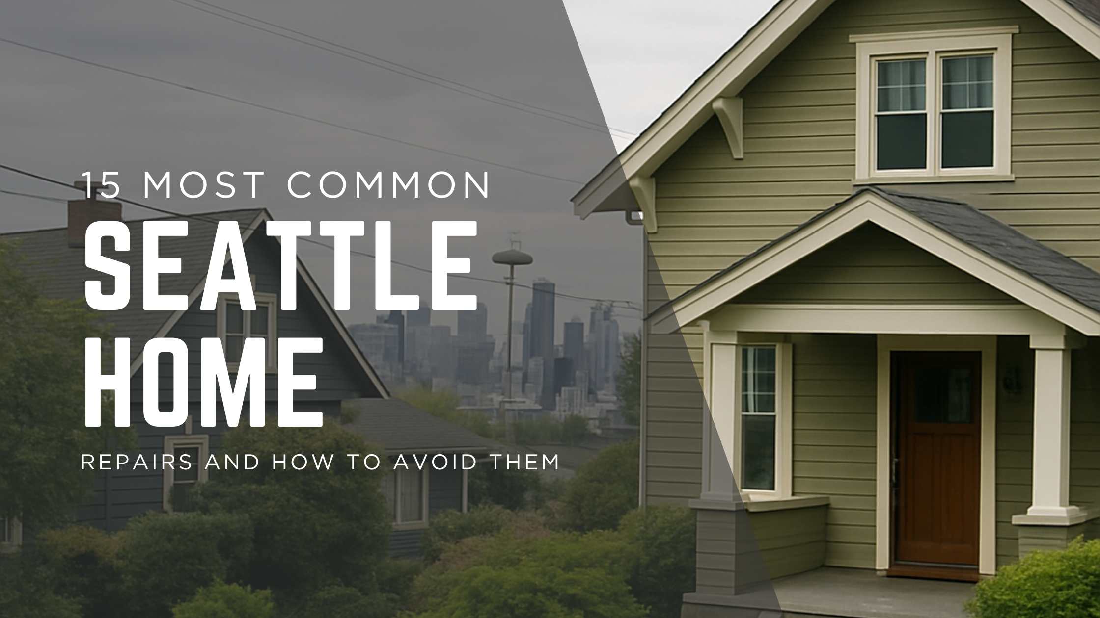 Top 15 Most Common Home Repairs in the Seattle Area — And How to Avoid Them
