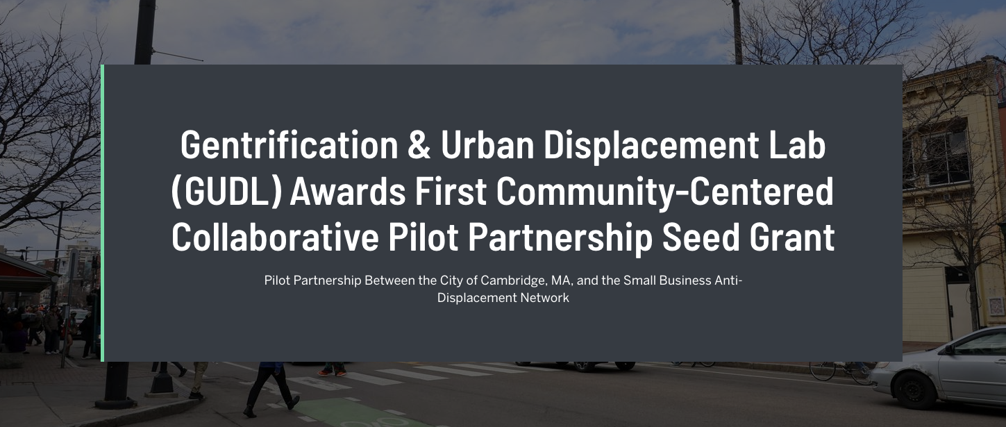 Gentrification &amp; Urban Displacement Lab (GUDL) Awards First Community-Centered Collaborative Pilot Partnership Seed Grant