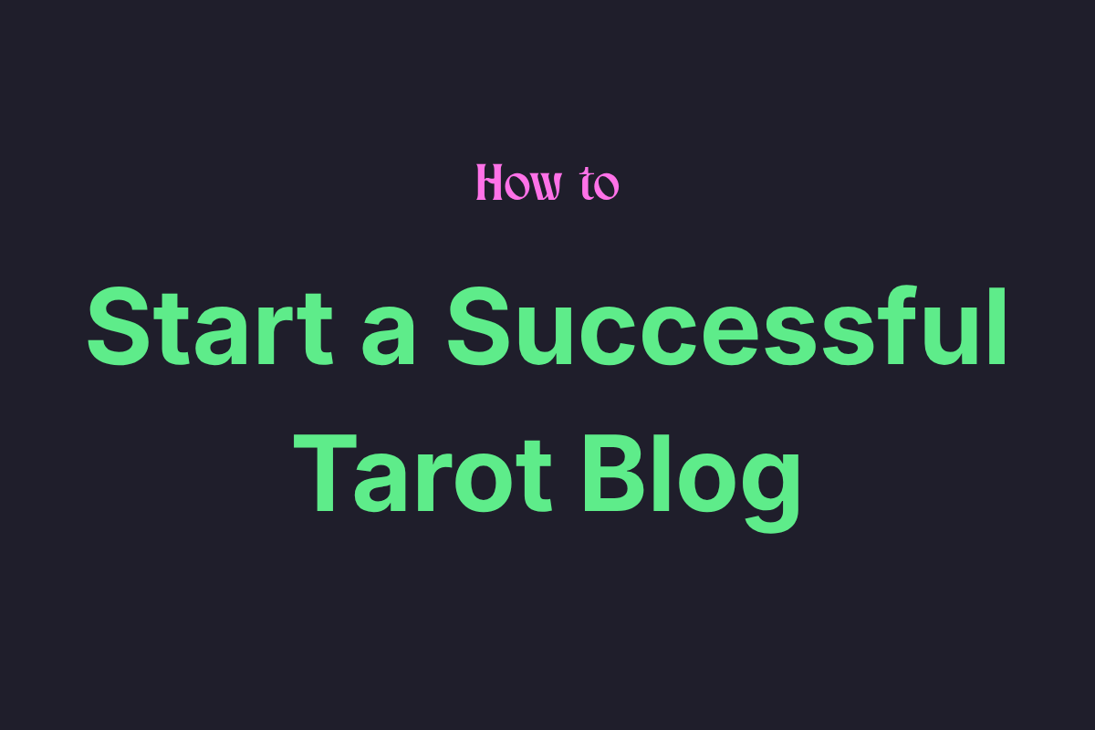How to Start (and Grow) a Tarot Blog