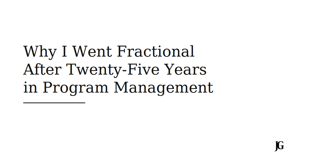 Why I Went Fractional After Twenty-Five Years at Level 3, Microsoft, and Meta