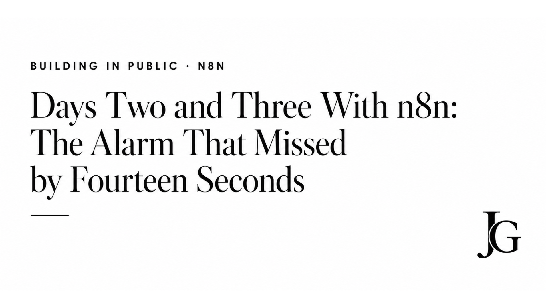 Days Two and Three: My Automation Missed Its Alarm by Fourteen Seconds