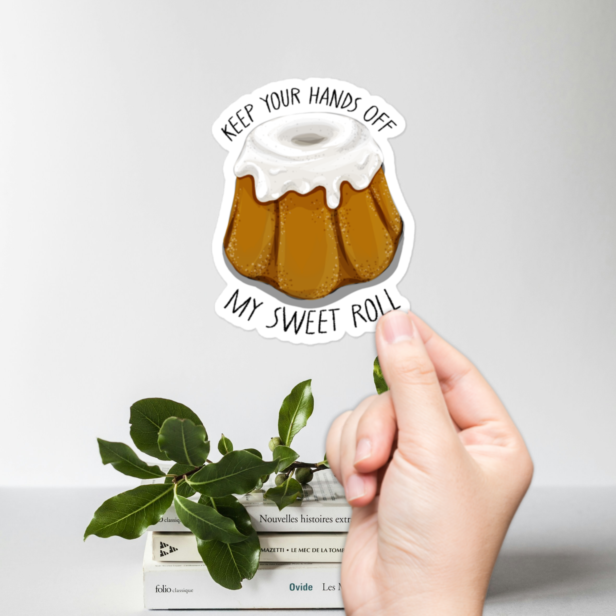 "Keep your hands off my Sweet Roll" Sticker