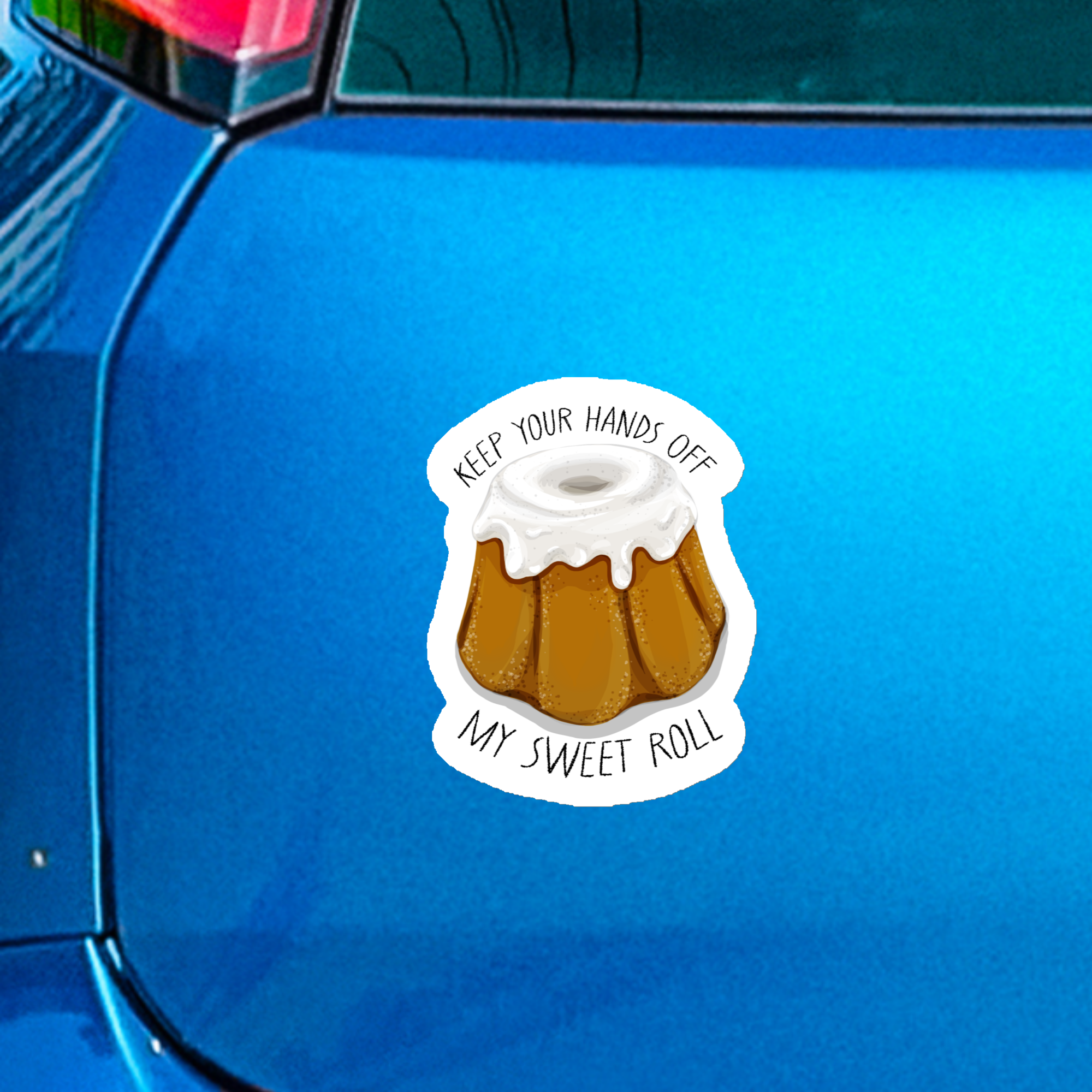 "Keep your hands off my Sweet Roll" Magnet