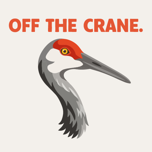 Illustration of a crane bird's head and neck with the text 'OFF THE CRANE.'
