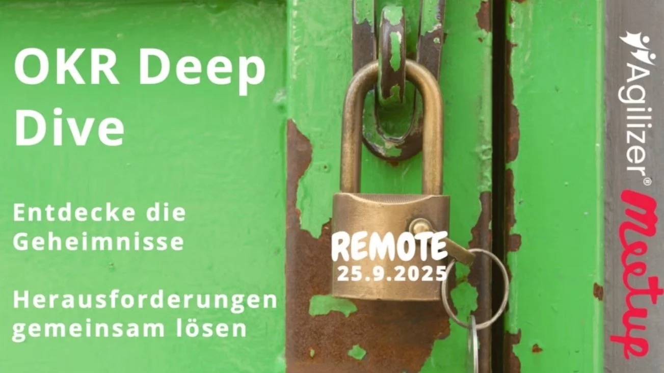 Agilizer Meetup Nr. 26 - OKR Deep Dive – Herausforderungen gemeinsam lösen