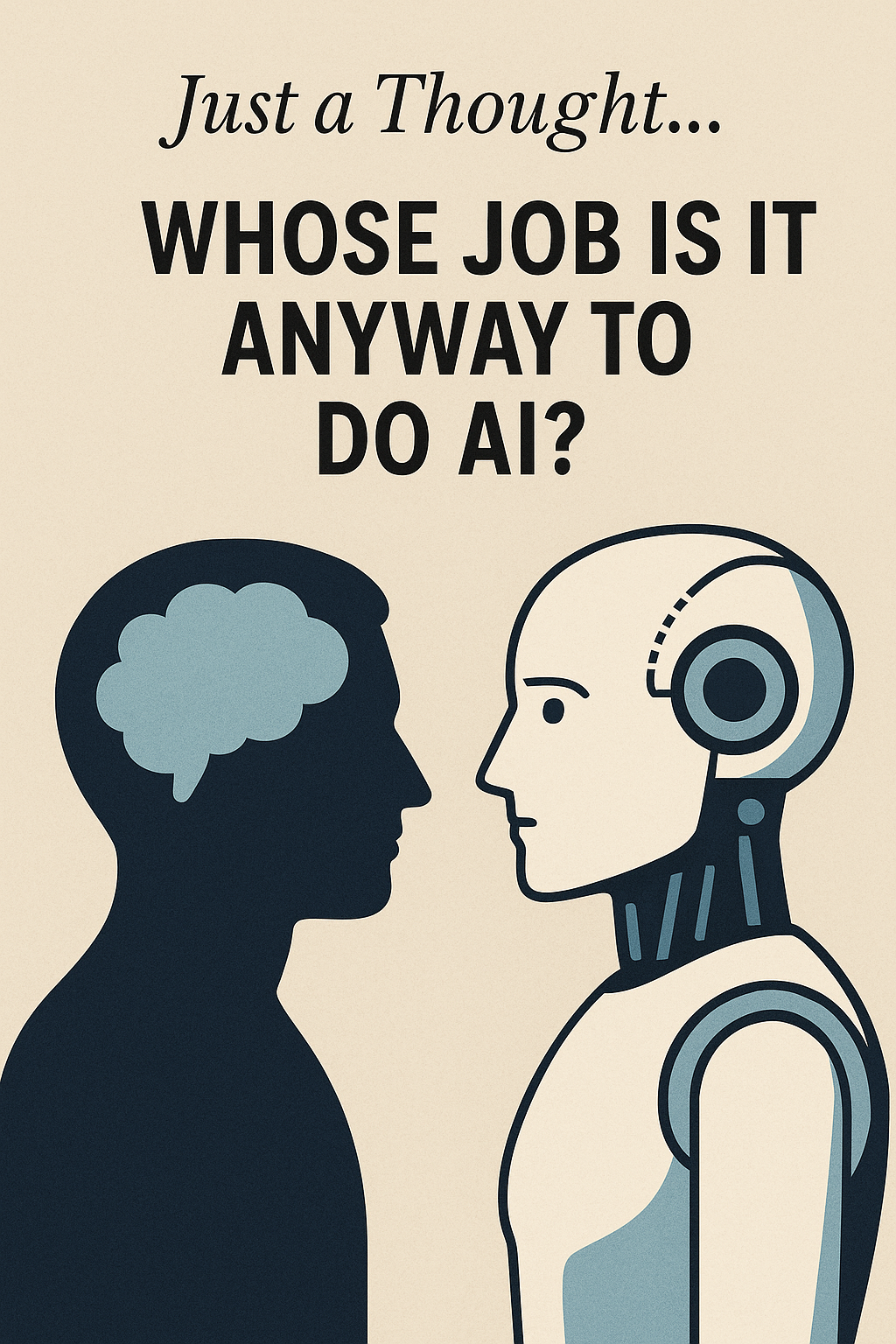 Just a Thought… Whose Job Is It Anyway to Do AI?