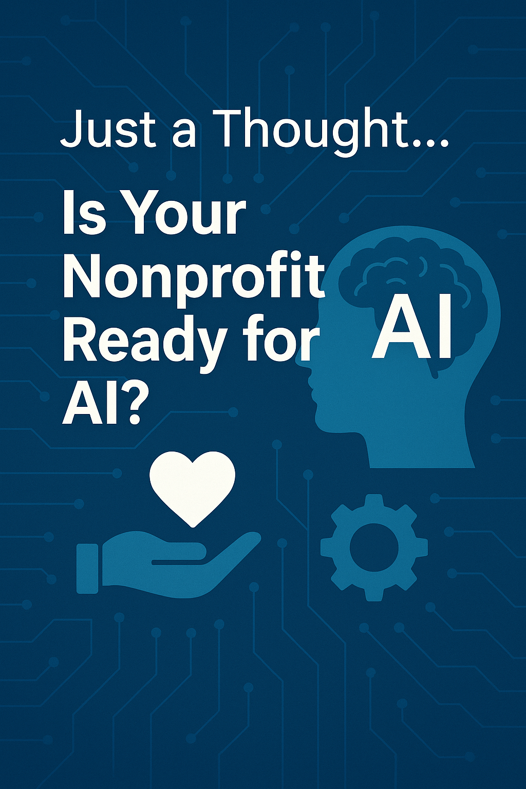 Just a Thought… Is Your Nonprofit Ready for AI?