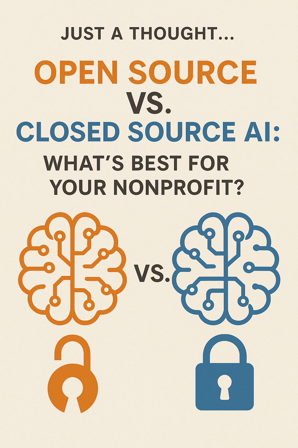 Just a Thought… Open Source vs. Closed Source AI: What’s Best for Your Nonprofit?
