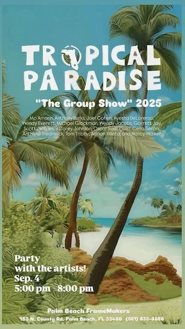 Reception - Tropical Paradise - Palm Beach FrameMakers - Participating artists include WAS members Ayesha DeLorenzo and Garrett Jay